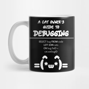 Cat Owner's Guide to Debugging | Kaomoji SQL Programming White Mug